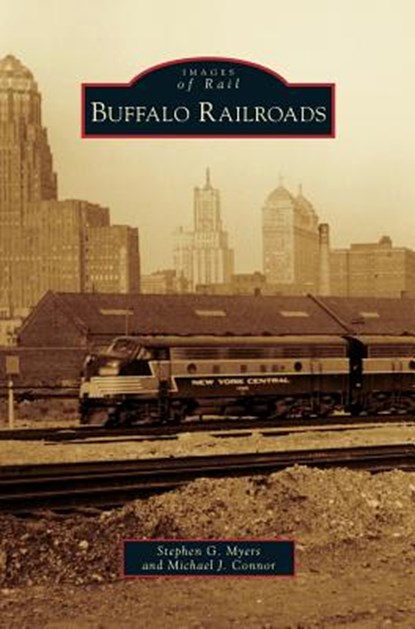 Buffalo Railroads, Stephen G Myers ; Michael J Connor - Gebonden - 9781531648459