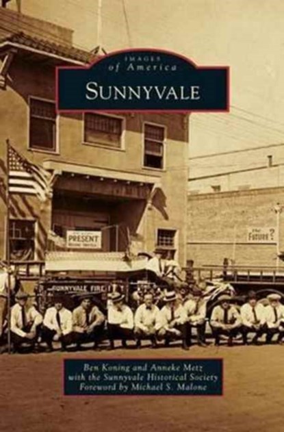 Sunnyvale, Ben Koning ; Anneke Metz ; The Sunnyvale Historical Society - Gebonden - 9781531648954