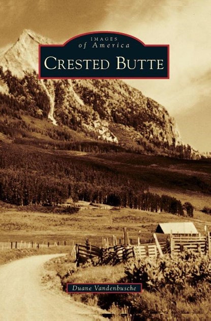 Crested Butte, Duane Vandenbusche - Gebonden - 9781531649005