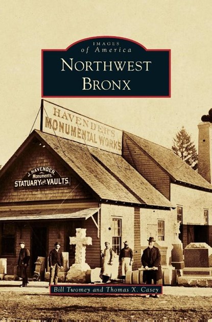 Northwest Bronx, Bill Twomey ; Thomas X Casey - Gebonden - 9781531649203
