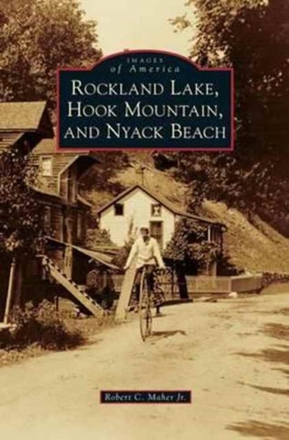 Rockland Lake, Hook Mountain, and Nyack Beach, ROBERT C,  Jr Maher - Gebonden - 9781531649319