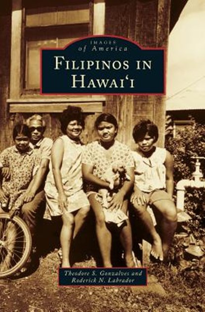 Filipinos in Hawai'i, Theodore S Gonzalves ; Roderick N Labrador - Gebonden - 9781531650278