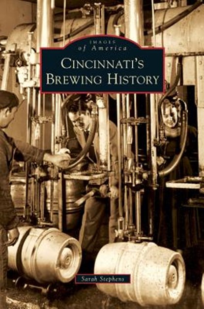 Cincinnati's Brewing History, Sarah Hines Stephens - Gebonden - 9781531651527