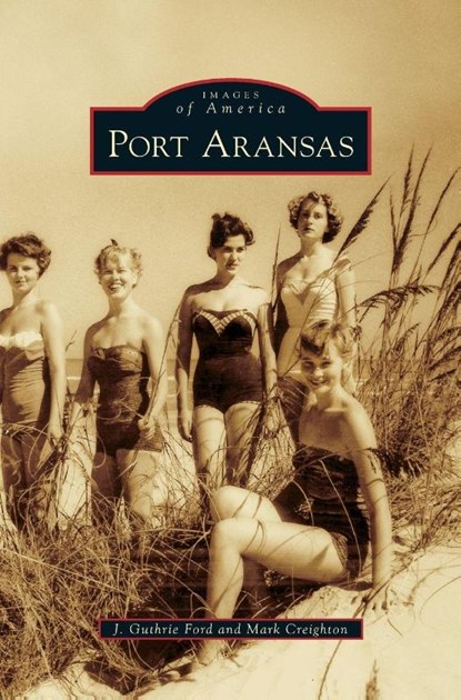 Port Aransas, J Guthrie Ford ; Mark Creighton - Gebonden - 9781531652531