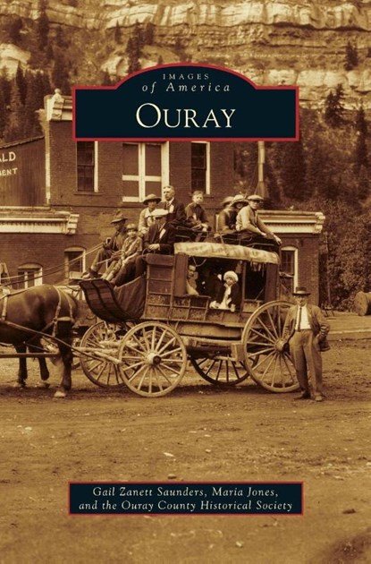 Ouray, Gail Zanett Saunders ; Maria Jones ; Ouray County Historical Society - Gebonden - 9781531653156