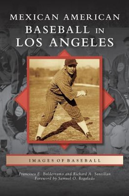Mexican American Baseball in Los Angeles, Francisco E Balderrama ; Richard A Santillan - Gebonden - 9781531654221