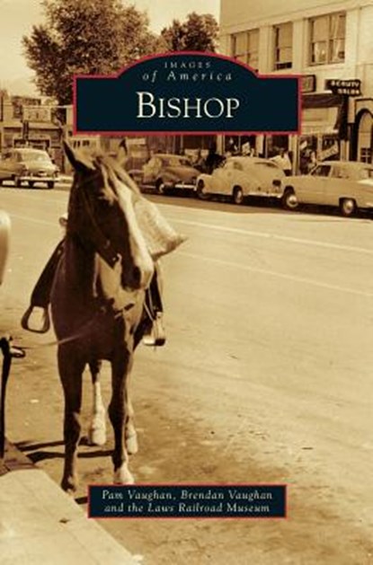 Bishop, Pam Vaughan ; Brenden Vaughan ; Laws Railroad Museum - Gebonden - 9781531654245