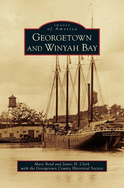 Georgetown and Winyah Bay, James H (University of York UK) Clark ; Mary Boyd - Gebonden - 9781531657581