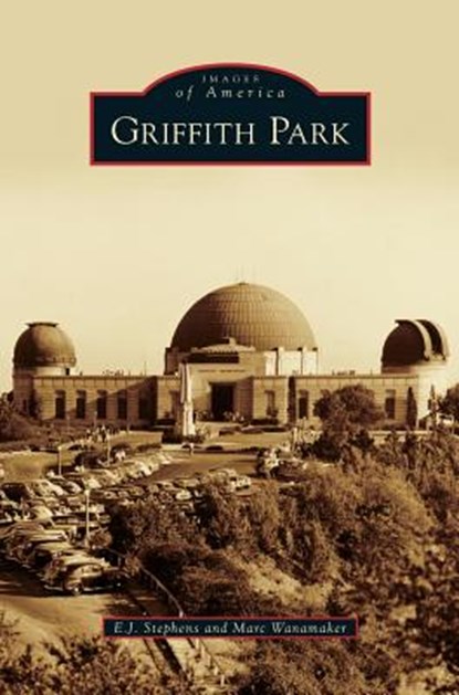 Griffith Park, E J Stephens ; Marc Wanamaker - Gebonden - 9781531659721