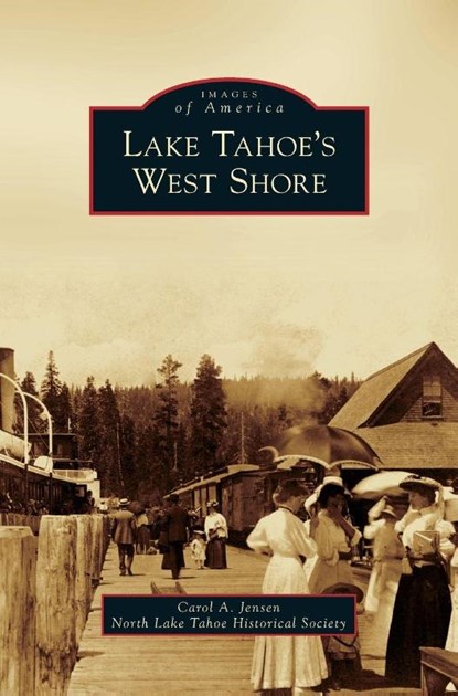 Lake Tahoe's West Shore, Carol A Jensen ; North Lake Tahoe Historical Society - Gebonden - 9781531659745
