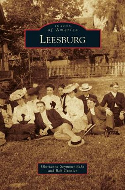 Leesburg, Glorianne Seymour Fahs ; Bob Grenier - Gebonden - 9781531661168