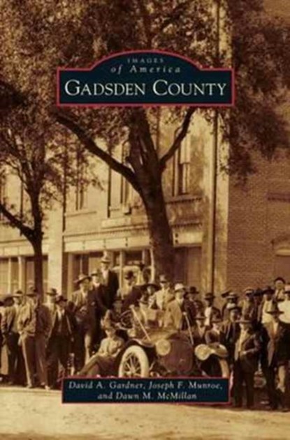 Gadsden County, David a Gardner ; Joseph F Munroe ; Dawn M McMillan - Gebonden - 9781531661335