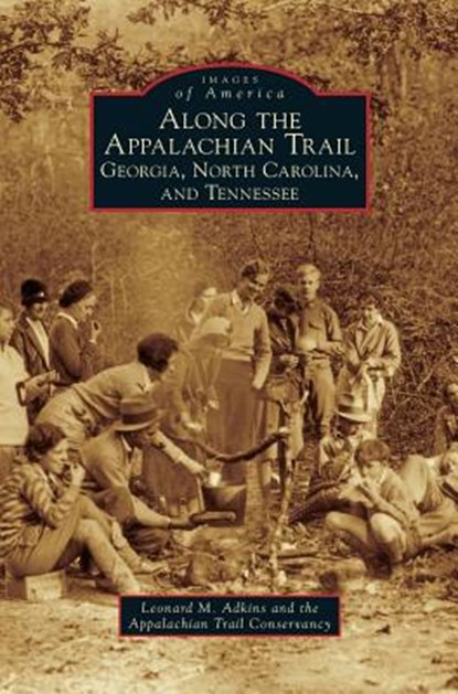 Along the Appalachian Trail, Leonard M Adkins ; Appalachian Trail Conservancy - Gebonden - 9781531661380