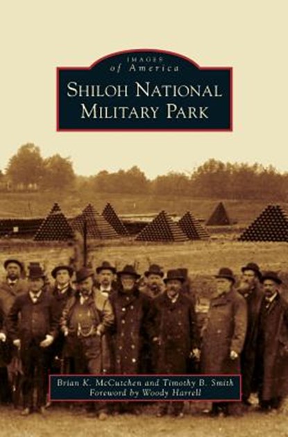 Shiloh National Military Park, Brian K McCutchen ; Timothy B (Brigham Young University USA) Smith - Gebonden - 9781531661649