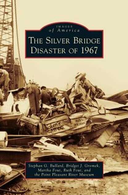 Silver Bridge Disaster of 1967, Stephan G Bullard ; Bridget J Gromek ; Martha Fout - Gebonden - 9781531662769