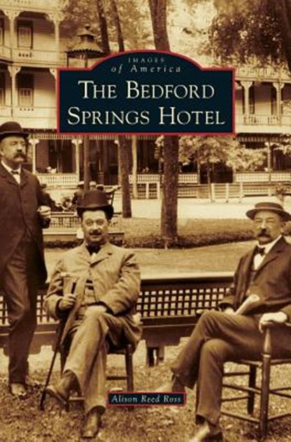 Bedford Springs Hotel, Alison Reed Ross - Gebonden - 9781531662936