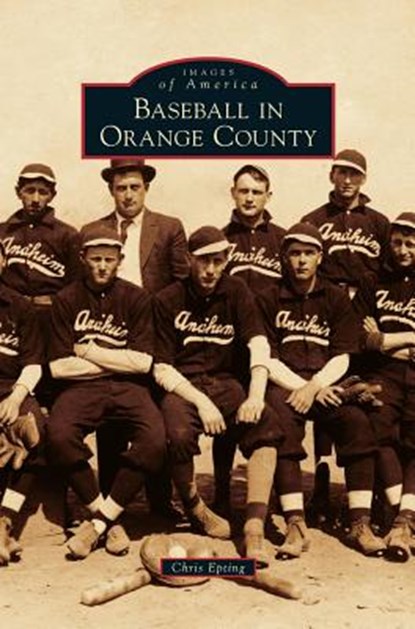 Baseball in Orange County, EPTING,  Chris - Gebonden - 9781531663193