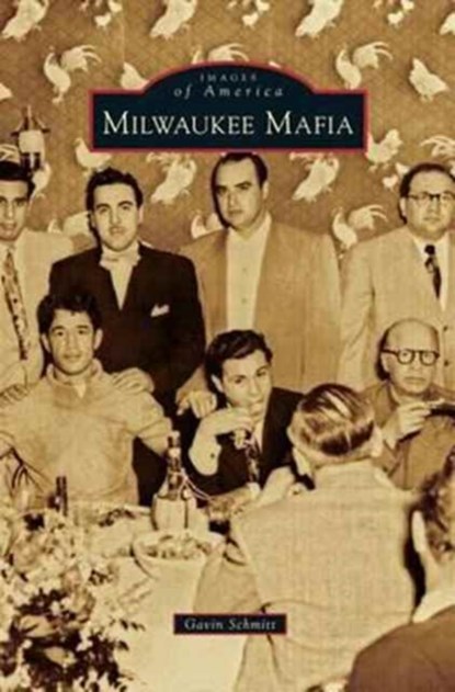 Milwaukee Mafia, Gavin Schmitt - Gebonden - 9781531664077