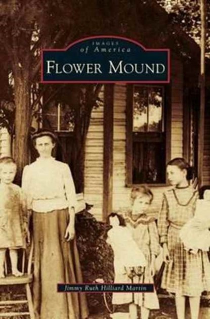 Flower Mound, Jimmy Ruth Hilliard Martin - Gebonden - 9781531664671