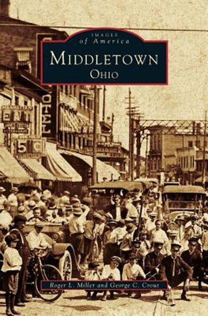 Middletown Ohio, Roger L Miller ; George C Crout - Gebonden - 9781531665661