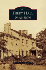 Perry Hall Mansion - Sean Kief ; Jeffrey Smith - 9781531666187