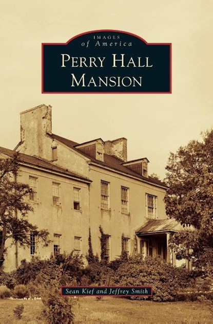 Perry Hall Mansion, Sean Kief ; Jeffrey Smith - Gebonden - 9781531666187