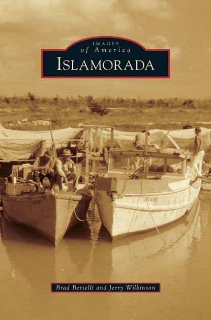 Islamorada, Mr Brad Bertelli ; Jerry Wilkinson - Gebonden - 9781531669157