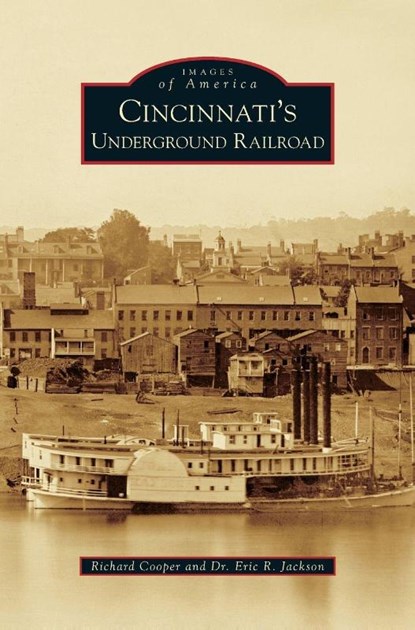 Cincinnati's Underground Railroad, Richard (School of Psychology Birkbeck College University of London) Cooper ; Eric R Jackson - Gebonden - 9781531669201
