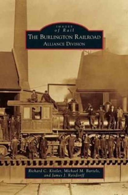 Burlington Railroad, Richard C Kistler ; Michael M Bartels ; James J Reisdorff - Gebonden - 9781531670382