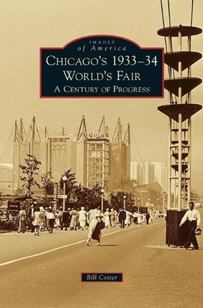 Chicago's 1933-34 World's Fair, Bill Cotter - Gebonden - 9781531670931