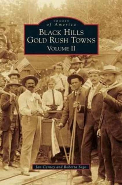 Black Hills Gold Rush Towns, Jan Cerney ; Roberta Sago - Gebonden - 9781531671150