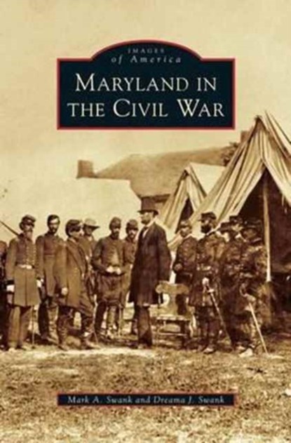 Maryland in the Civil War, Mark A Swank ; Dreama J Swank - Gebonden - 9781531672232
