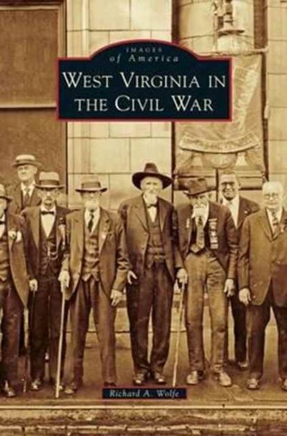 West Virginia in the Civil War, Richard a Wolfe - Gebonden - 9781531672324