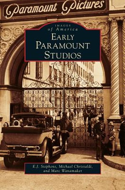 Early Paramount Studios, E J Stephens ; Michael Christaldi ; Marc Wanamaker - Gebonden - 9781531674915