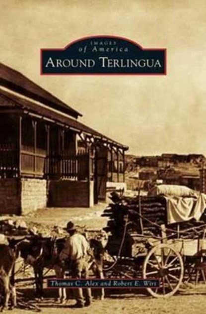 Around Terlingua, Thomas C Alex ; Robert E Wirt - Gebonden - 9781531676612