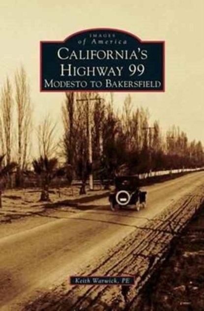 California's Highway 99, Keith Warwick P E - Gebonden - 9781531676735