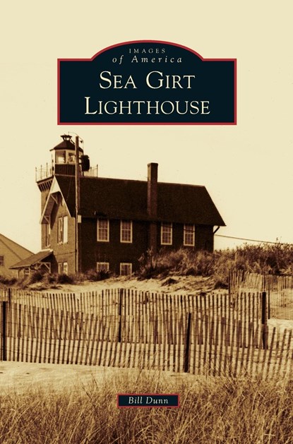 Sea Girt Lighthouse, Bill Dunn - Gebonden - 9781531698010