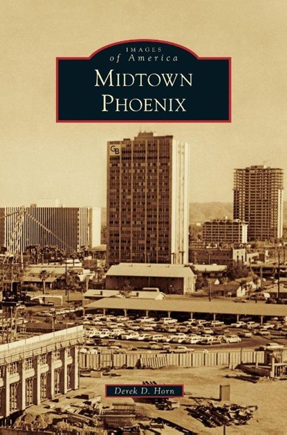 Midtown Phoenix, Derek D Horn - Gebonden - 9781531698270