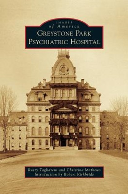 Greystone Park Psychiatric Hospital, Rusty Tagliareni ; Christina Mathews - Gebonden - 9781531699086
