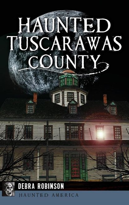 Haunted Tuscarawas County, Debra Robinson - Gebonden - 9781531699413