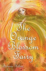 The Orange Blossom Fairy - HILTON,  Scharie - 9781532000843