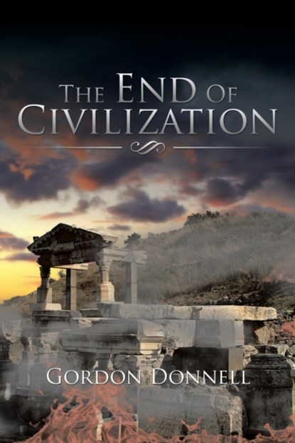 The End Of Civilization, Gordon Donnell - Paperback - 9781532002359