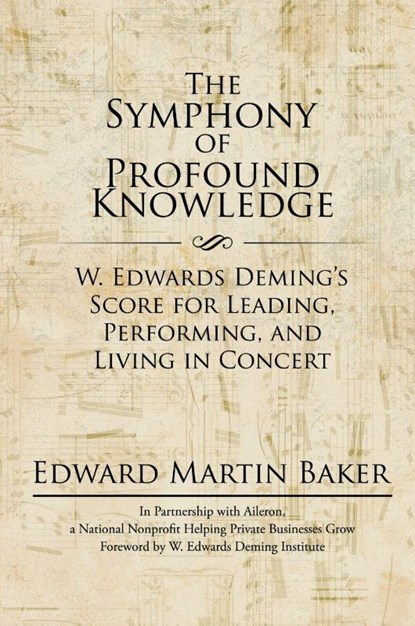 The Symphony of Profound Knowledge, Edward Martin Baker - Paperback - 9781532002397