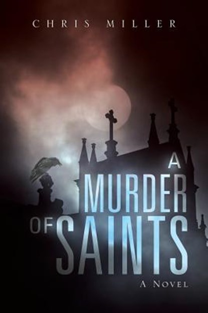 A Murder of Saints, Chris Miller - Paperback - 9781532031335
