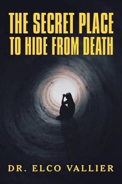 The Secret Place to Hide from Death, VALLIER,  Dr Elco - Paperback - 9781532086342