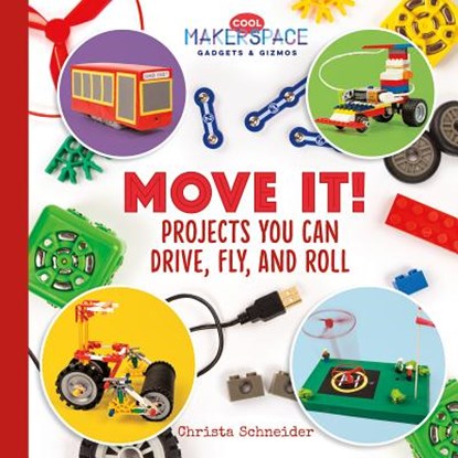 Move It! Projects You Can Drive, Fly, and Roll, Christa Schneider - Gebonden - 9781532112546
