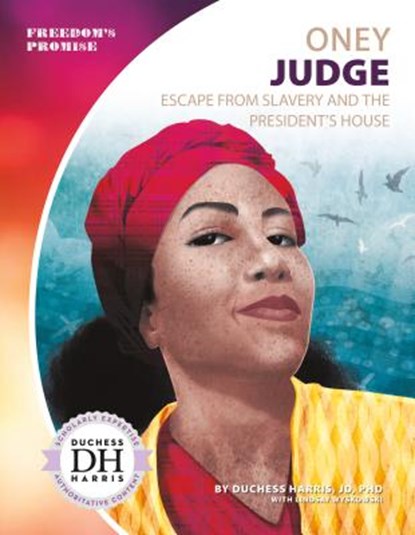 Oney Judge: Escape from Slavery and the President's House: Escape from Slavery and the President's House, Duchess Harris - Gebonden - 9781532117732
