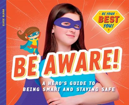Be Aware!: A Hero's Guide to Being Smart and Staying Safe, Elsie Olson - Gebonden - 9781532119644