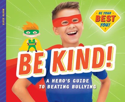 Be Kind!: A Hero's Guide to Beating Bullying, Elsie Olson - Gebonden - 9781532119668