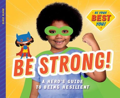 Be Strong!: A Hero's Guide to Being Resilient, Elsie Olson - Gebonden - 9781532119682